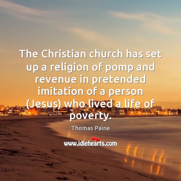 The Christian church has set up a religion of pomp and revenue Image