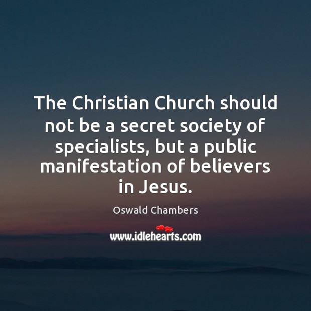 The Christian Church should not be a secret society of specialists, but Image
