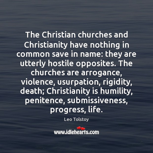 The Christian churches and Christianity have nothing in common save in name: Image