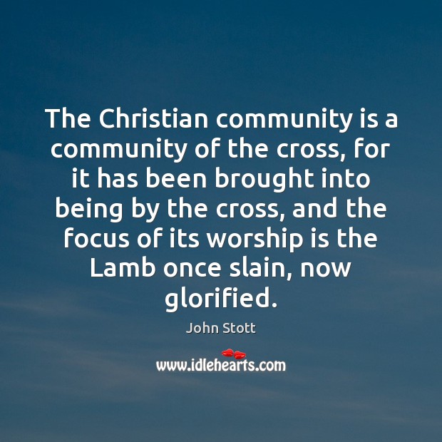 The Christian community is a community of the cross, for it has John Stott Picture Quote