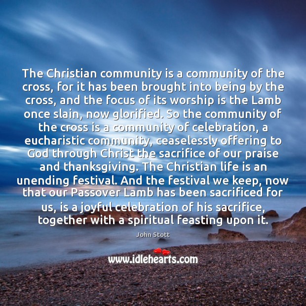 The Christian community is a community of the cross, for it has John Stott Picture Quote