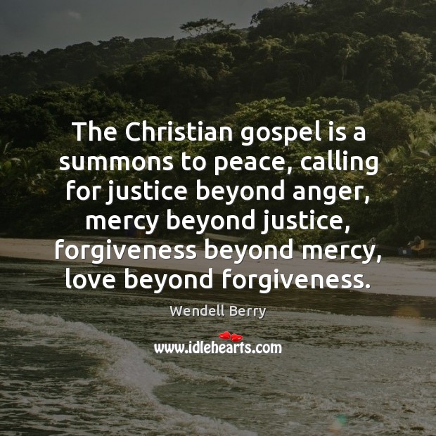 The Christian gospel is a summons to peace, calling for justice beyond Wendell Berry Picture Quote