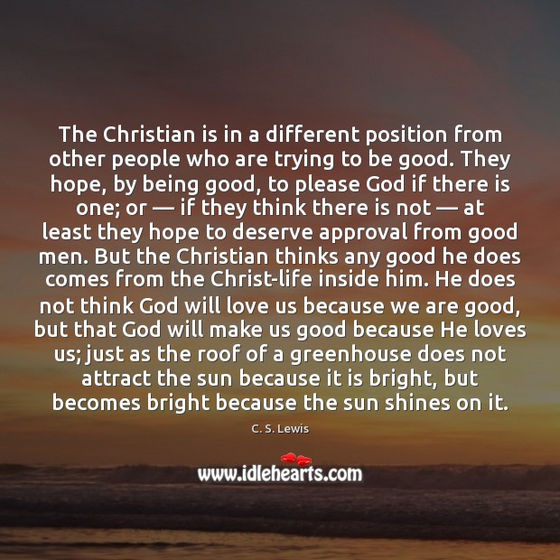 The Christian is in a different position from other people who are Approval Quotes Image