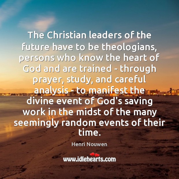 The Christian leaders of the future have to be theologians, persons who Image