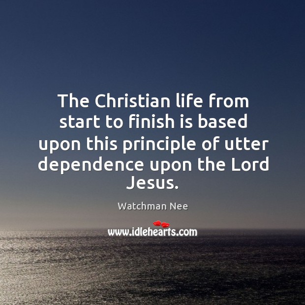 The Christian life from start to finish is based upon this principle Image