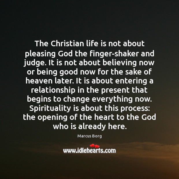 The Christian life is not about pleasing God the finger-shaker and judge. Marcus Borg Picture Quote