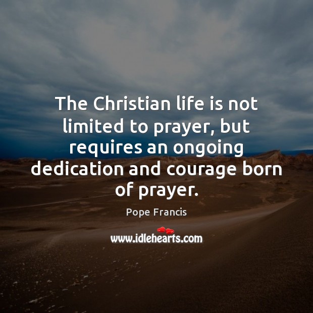 The Christian life is not limited to prayer, but requires an ongoing Image