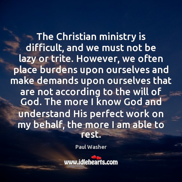 The Christian ministry is difficult, and we must not be lazy or Paul Washer Picture Quote