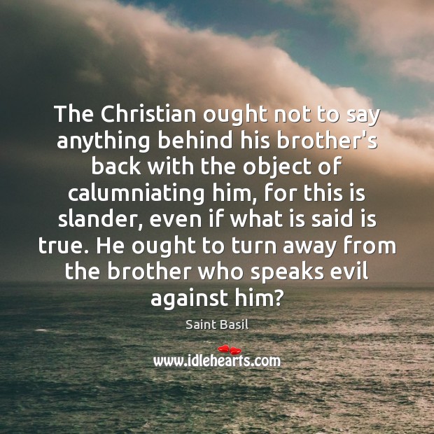 The Christian ought not to say anything behind his brother’s back with Image