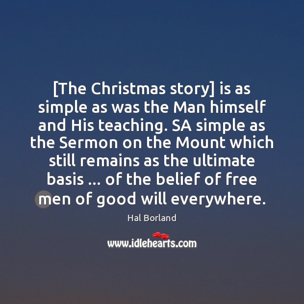[The Christmas story] is as simple as was the Man himself and Hal Borland Picture Quote