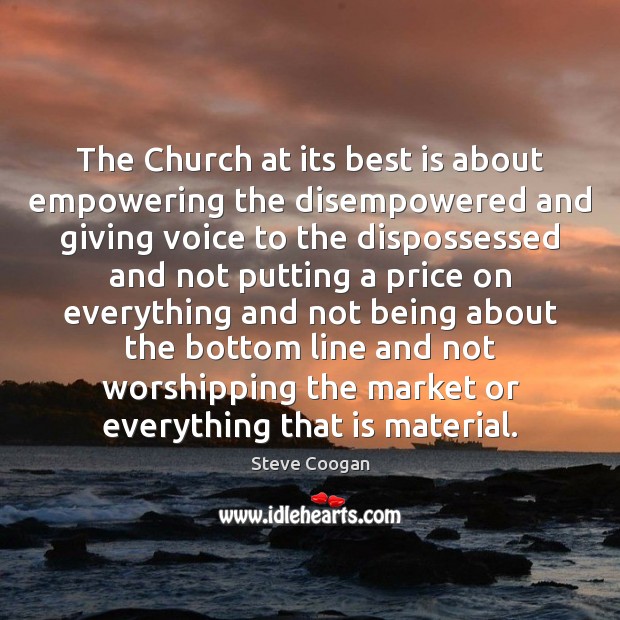 The Church at its best is about empowering the disempowered and giving Image