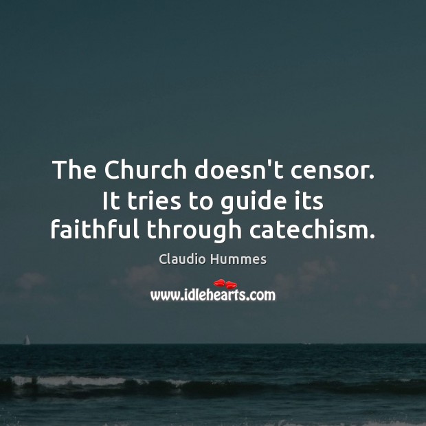 The Church doesn’t censor. It tries to guide its faithful through catechism. Image