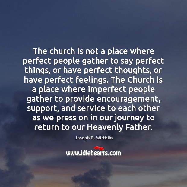 The church is not a place where perfect people gather to say Image