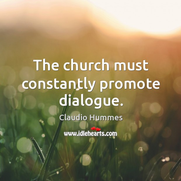 The church must constantly promote dialogue. Image