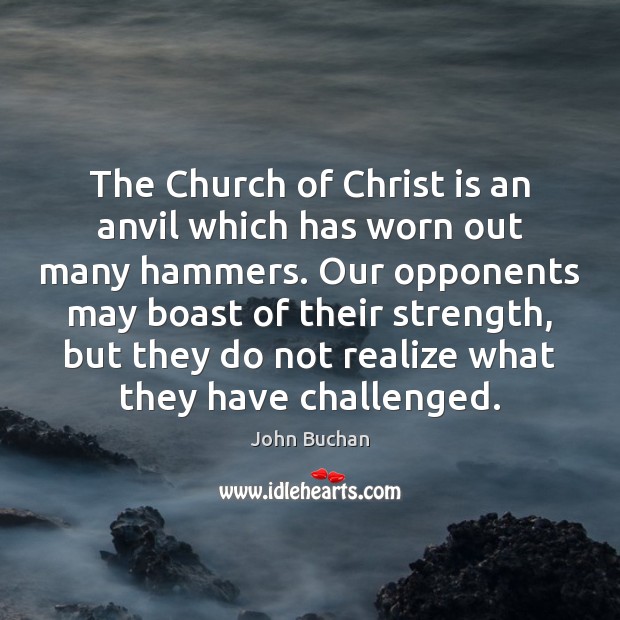 The Church of Christ is an anvil which has worn out many Image