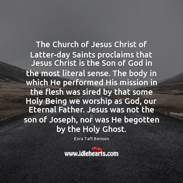 The Church of Jesus Christ of Latter-day Saints proclaims that Jesus Christ Ezra Taft Benson Picture Quote