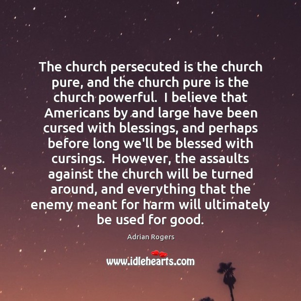 The church persecuted is the church pure, and the church pure is Blessings Quotes Image
