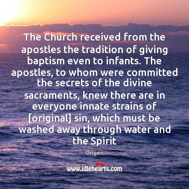 The Church received from the apostles the tradition of giving baptism even Image