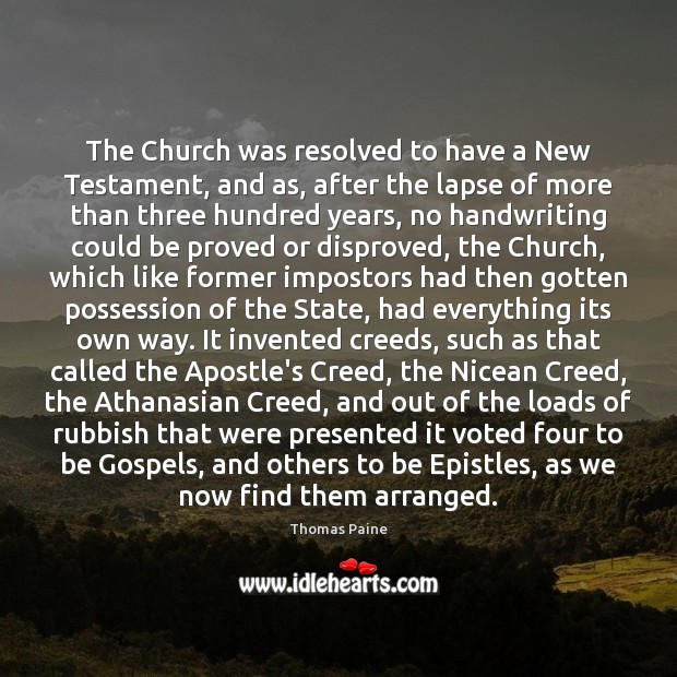The Church was resolved to have a New Testament, and as, after Thomas Paine Picture Quote