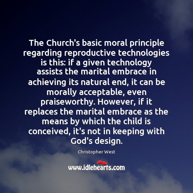 The Church’s basic moral principle regarding reproductive technologies is this: if a Image