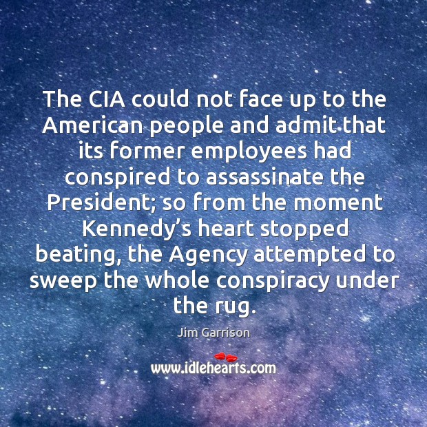 The cia could not face up to the american people and admit that its former employees had Image