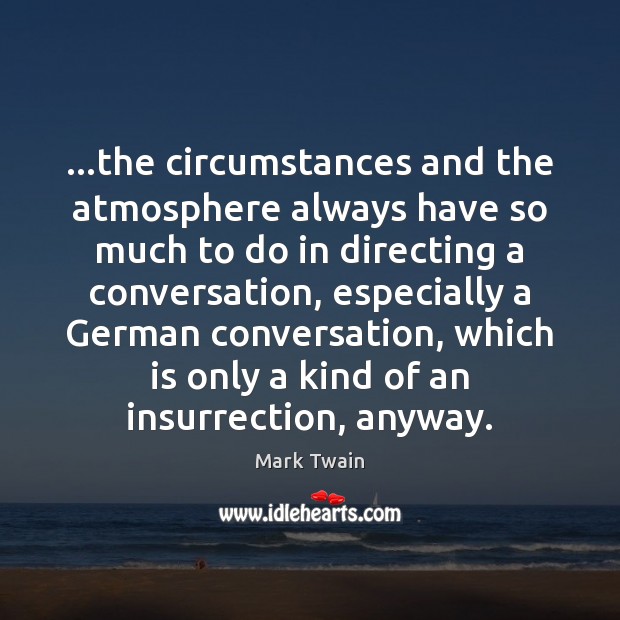 …the circumstances and the atmosphere always have so much to do in Image