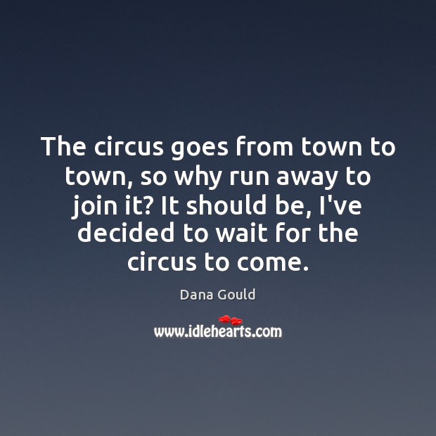 The circus goes from town to town, so why run away to Image