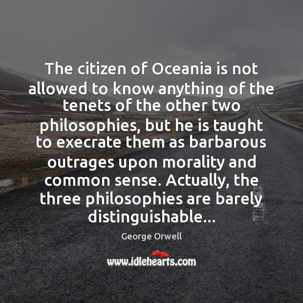 The citizen of Oceania is not allowed to know anything of the George Orwell Picture Quote