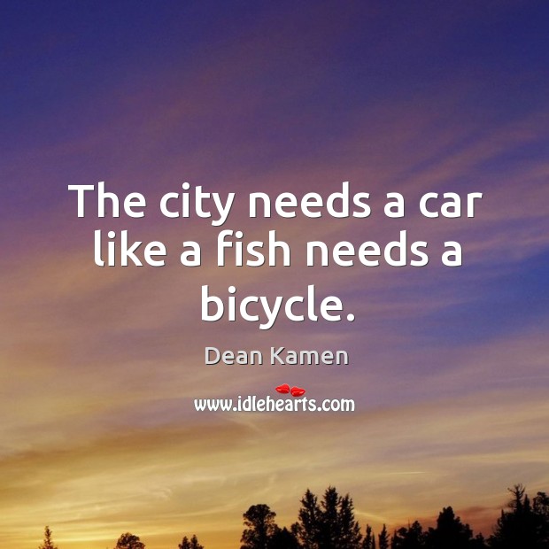 The city needs a car like a fish needs a bicycle. Image