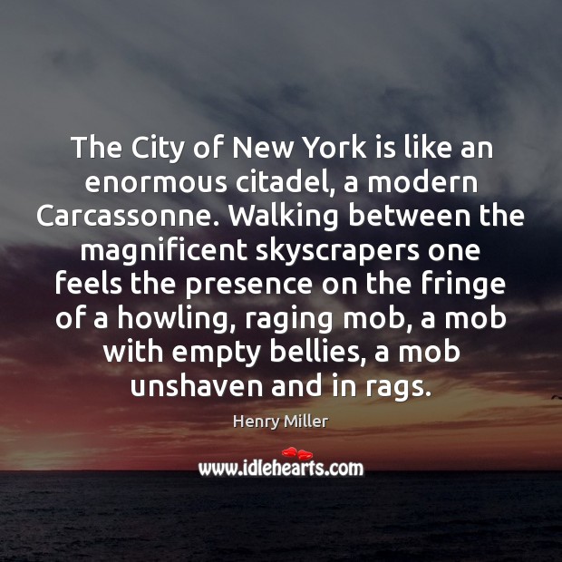 The City of New York is like an enormous citadel, a modern Henry Miller Picture Quote