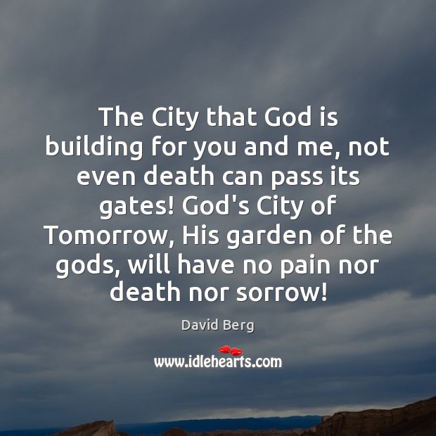 The City that God is building for you and me, not even 