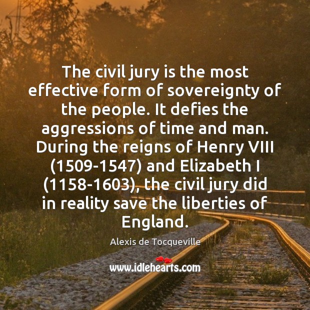 The civil jury is the most effective form of sovereignty of the Alexis de Tocqueville Picture Quote