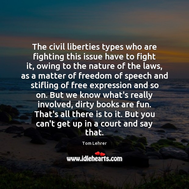 The civil liberties types who are fighting this issue have to fight Books Quotes Image