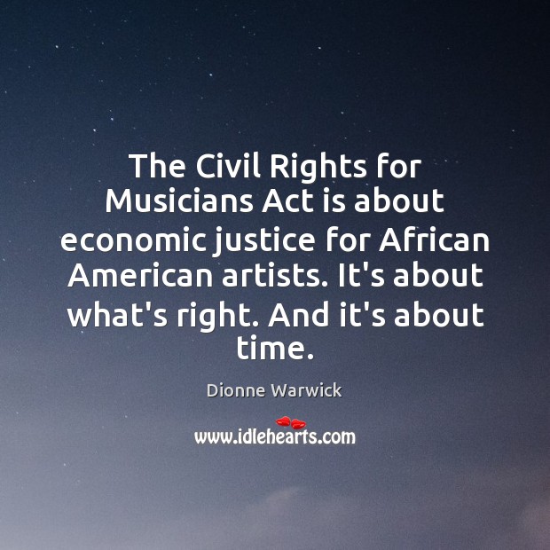 The Civil Rights for Musicians Act is about economic justice for African Dionne Warwick Picture Quote