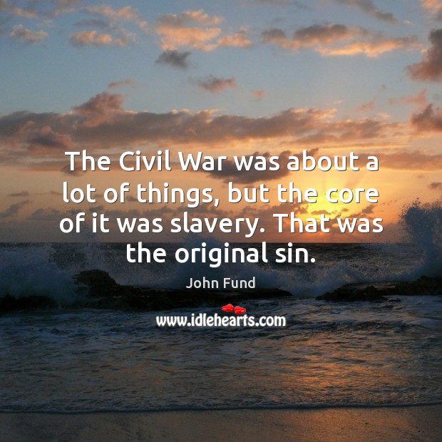 The Civil War was about a lot of things, but the core Image