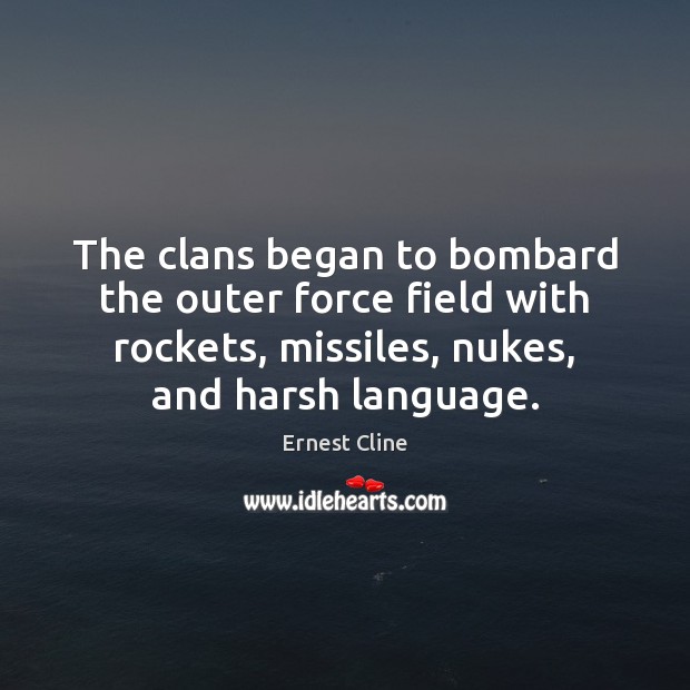 The clans began to bombard the outer force field with rockets, missiles, Image
