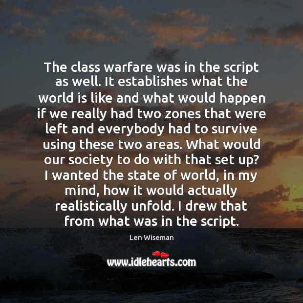 The class warfare was in the script as well. It establishes what Image