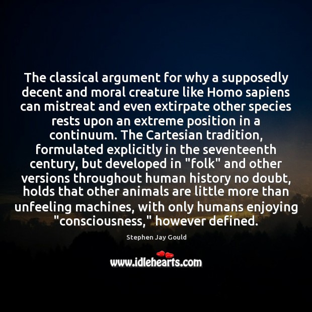 The classical argument for why a supposedly decent and moral creature like Stephen Jay Gould Picture Quote