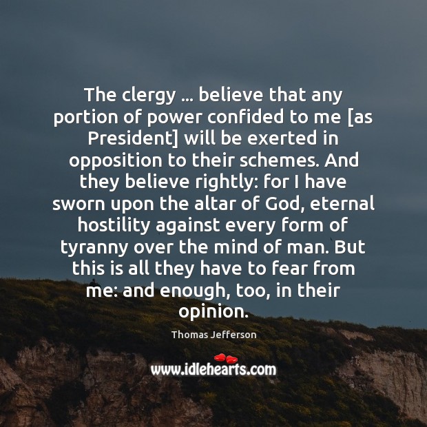 The clergy … believe that any portion of power confided to me [as Thomas Jefferson Picture Quote