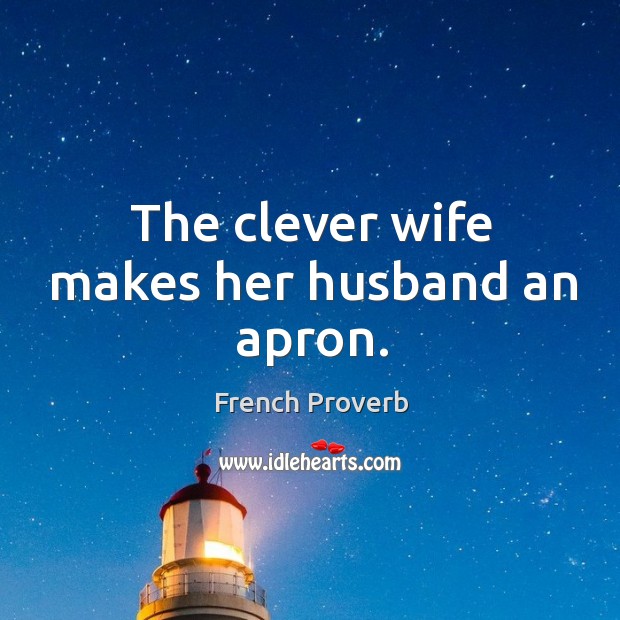 The clever wife makes her husband an apron. French Proverbs Image