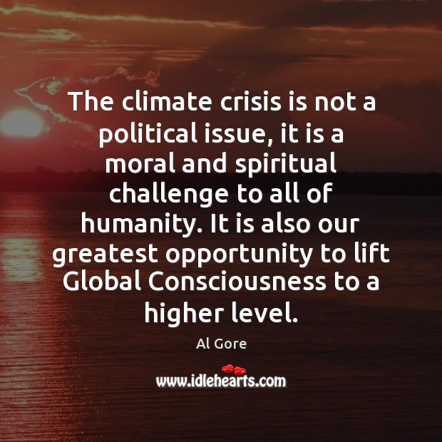 The climate crisis is not a political issue, it is a moral Al Gore Picture Quote