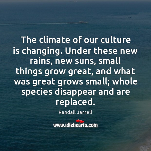 The climate of our culture is changing. Under these new rains, new Image