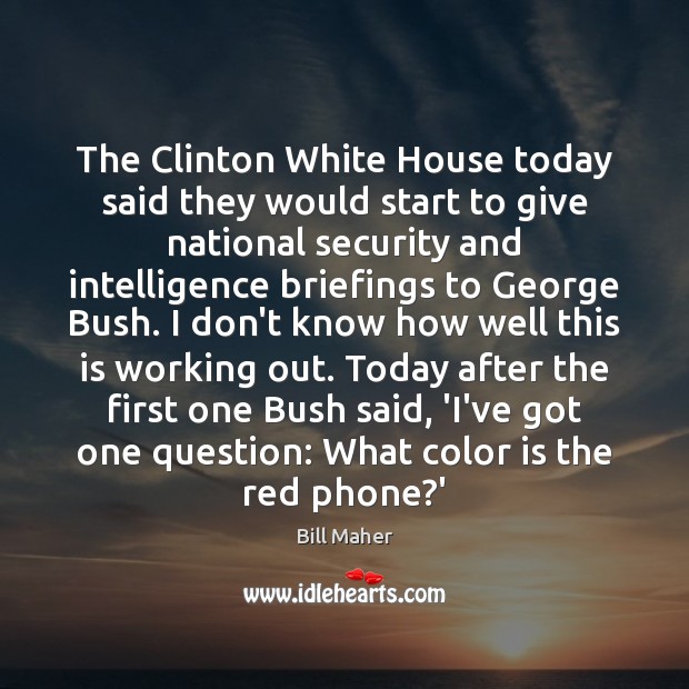 The Clinton White House today said they would start to give national Image