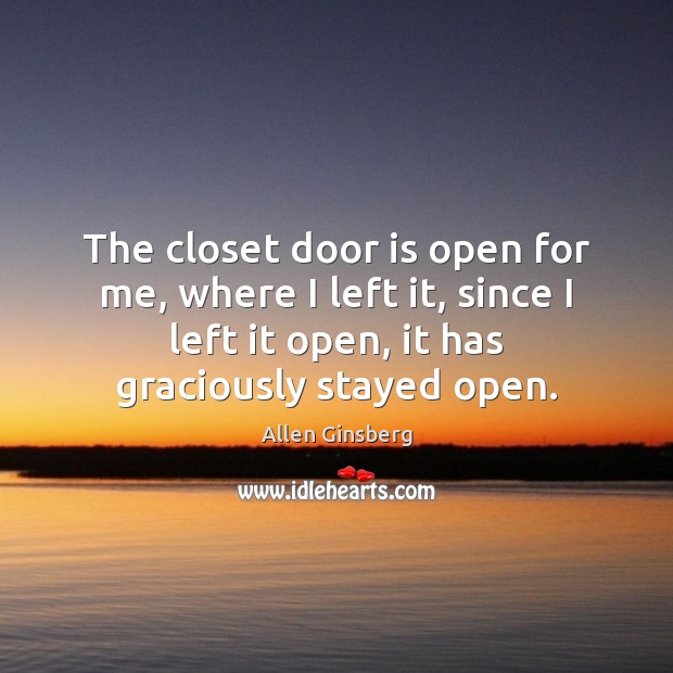 The closet door is open for me, where I left it, since Image