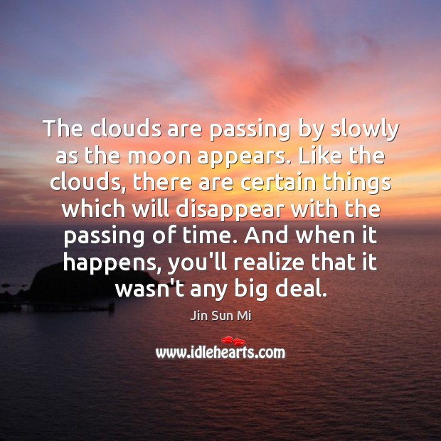 The clouds are passing by slowly as the moon appears. Like the Realize Quotes Image