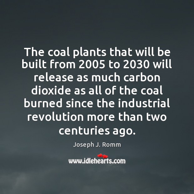 The coal plants that will be built from 2005 to 2030 will release as Image