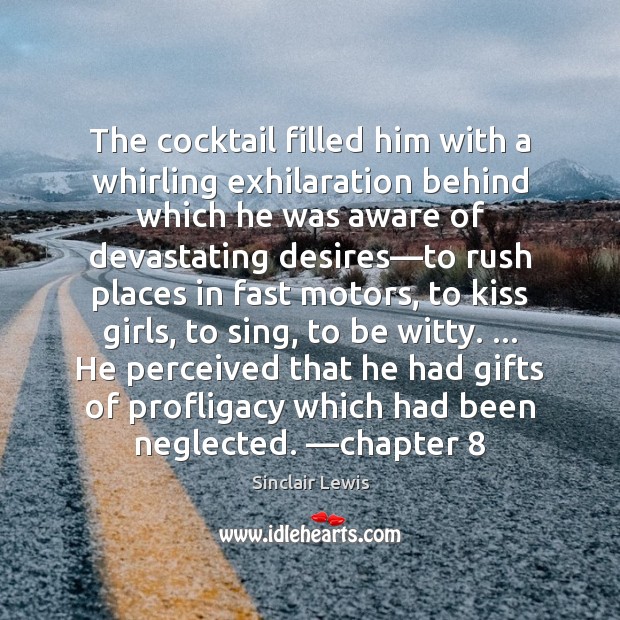 The cocktail filled him with a whirling exhilaration behind which he was Sinclair Lewis Picture Quote