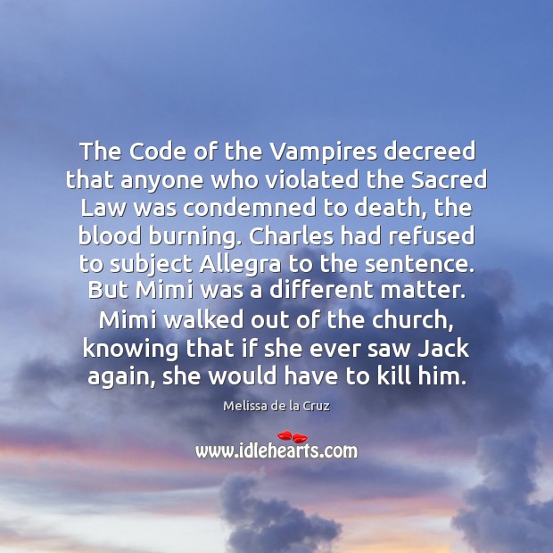 The Code of the Vampires decreed that anyone who violated the Sacred Melissa de la Cruz Picture Quote
