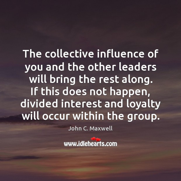 The collective influence of you and the other leaders will bring the Image
