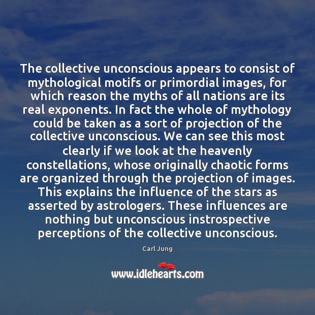 The collective unconscious appears to consist of mythological motifs or primordial images, Carl Jung Picture Quote